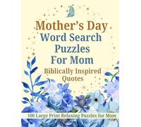 Mother’s Day Word Search Puzzles: Inspiring Biblical Quotes and Large Print for Moms: 100 Relaxing Word Search Puzzles for Stress Relief, Thoughtful Gift for Mom, Grandma, and Women of Faith