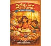 Mother’s Love Word Search 80 Puzzles & Solutions: Honouring the Strength, Kindness and Endless Devotion of Mums (Olive's Family First Puzzlers)