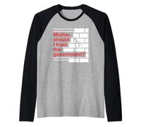 Mother Should I Trust The Government Political Saying Camiseta Manga Raglan