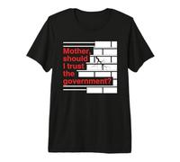 Mother Should I Trust The Government Political Saying Camiseta Premium