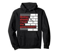 Mother Should I Trust The Government Political Saying Sudadera con Capucha