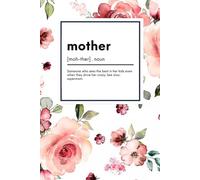 mother: Someone who sees the best in her kids even when they drive her cracy. See also: supermom.