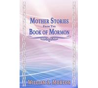 MOTHER STORIES FROM THE BOOK OF MORMON