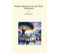 Mother Stories from the New Testament (Classic Books)
