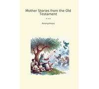 Mother Stories from the Old Testament (Classic Books)