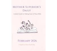 Mother Superior's Daily: A Daily Guide to Taking Care of Your Mile