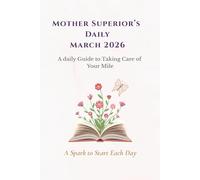 Mother Superior's Daily March 2026: A Daily Guide to Taking Care of Your Mile