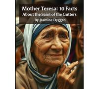 Mother Teresa: 10 Facts About the Saint of the Gutters (Behind the Name: A Zentara UK Famous Lives Book Series)