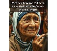 Mother Teresa: 10 Facts About the Saint of the Gutters (Behind the Name: A Zentara UK Famous Lives Book Series)