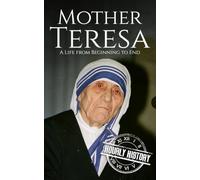Mother Teresa: A Life from Beginning to End (Biographies of Christians)