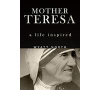 Mother Teresa: A Life Inspired