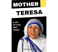 Mother Teresa. A Life of Love and Doubt: Book about life and work of Mother Teresa