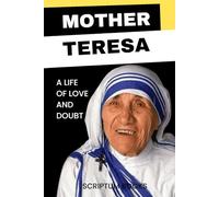 Mother Teresa. A Life of Love and Doubt: Book about life and work of Mother Teresa