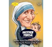 Mother Teresa Biography For Curious Kids: Mother Teresa Dedicated Her Life to Serving the Poorest of the Poor (Biography For Kids)