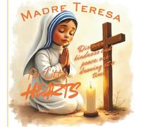 Mother Teresa for Little Hearts: Discover kindness and peace, one drawing at a time. A Story to Read and Color (for Children Ages 4 to 8).