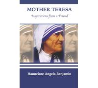 Mother Teresa: Inspirations from a Friend