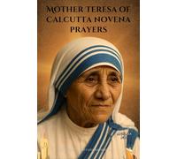 Mother Teresa of Calcutta novena prayers: A Powerful 9-Day Catholic Devotion