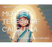 MOTHER TERESA OF CALCUTTA: The girl who chose to help others