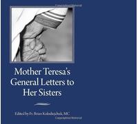 Mother Teresa's General Letters to Her Sisters
