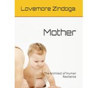 Mother: The Architect of Human Resilience