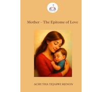 Mother - The Epitome of Love