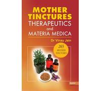 Mother Tinctures, Therapeutics & Materia Medica