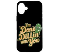 Mother To Be Sarcasm Juego de Palabras I'm Done Dillin with You Pickle Fan Carcasa para iPhone 16 Plus