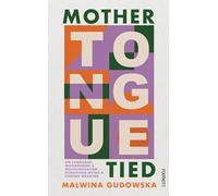 Mother Tongue Tied: On Language, Motherhood & Multilingualism