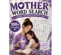 Mother Word Search: Relaxing & Heartwarming Puzzles to Celebrate Moms | 100+ Inspiring Word Searches for Love, Joy & Mindfulness