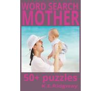 MOTHER: “Words That Say ‘I Love You, Mom’” | “A Puzzle Full of Motherly Love” |“Find the Words That Mom Lives By” • “She’s Got a Way With Words-Can You Find Them?” • “Mom’s the Word!”