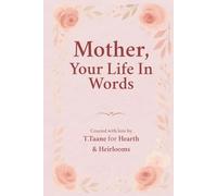 Mother, Your Life In Words: With All Our Hearts Edition