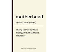Motherhood: A Funny Motherhood Notebook for Mums, Overthinkers & Emotionally Exhausted Parents