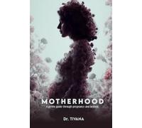 MOTHERHOOD: A Gentle Guide Through Pregnancy and Beyond
