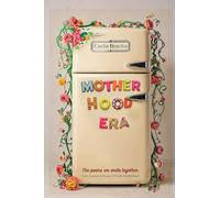 Motherhood Era: Love, Lessons and Beauty of Early Motherhood. The poems we write together.
