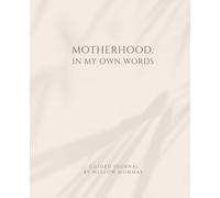 Motherhood. In my own words.: A guided journal for mothers