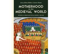 Motherhood in the Medieval World: Mothers in Literary and Textual Sources, c. 300-1400 (Generation, 5)