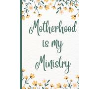 Motherhood Is My Ministry: Inspirational Lined Journal for Faith-Filled Moms to Reflect, Pray, and Stay Encouraged