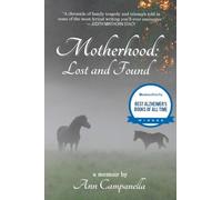 Motherhood: Lost and Found: A memoir