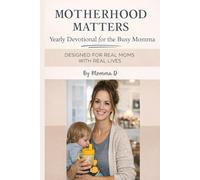 Motherhood Matters Yearly Devotional for the Busy Momma: Designed for real moms with real lives.