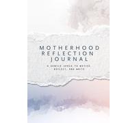 Motherhood Reflection Journal: A Gentle Space to Notice, Reflect, and Write
