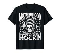 Motherhood Some Days I Rock It Mamá Humor Rockero Camiseta