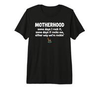 Motherhood Some Days I Rock It Some Days It Rocks Me Camiseta Premium