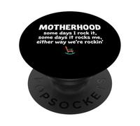Motherhood Some Days I Rock It Some Days It Rocks Me PopSockets PopGrip Adhesivo