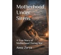 Motherhood Under Sirens: A True Story of Motherhood During War