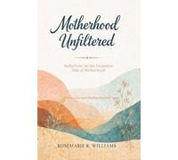 Motherhood Unfiltered: Reflections on the Unspoken Side of Motherhood