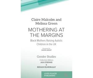 Mothering at the Margins: Black Mothers Raising Autistic Children in the UK (Gender Studies)
