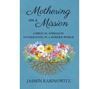 Mothering on a Mission: A Biblical Approach to Parenting in a Modern World