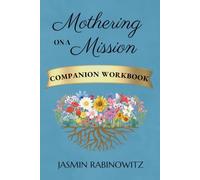 Mothering on a Mission Companion Workbook: A Biblical Approach to Parenting in a Modern World