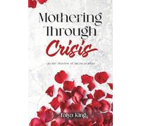 MOTHERING THROUGH CRISIS: In the Shadow of Incarceration