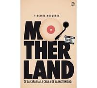 Motherland. De la cara B a la cara A de la maternidad (Fuera de colección)